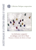 Société Française de littérature générale et comparée.  La Littérature comparée : un dialogue entre Est et Ouest Naissance et év